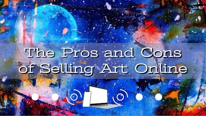 The Pros and Cons of Selling Art Online