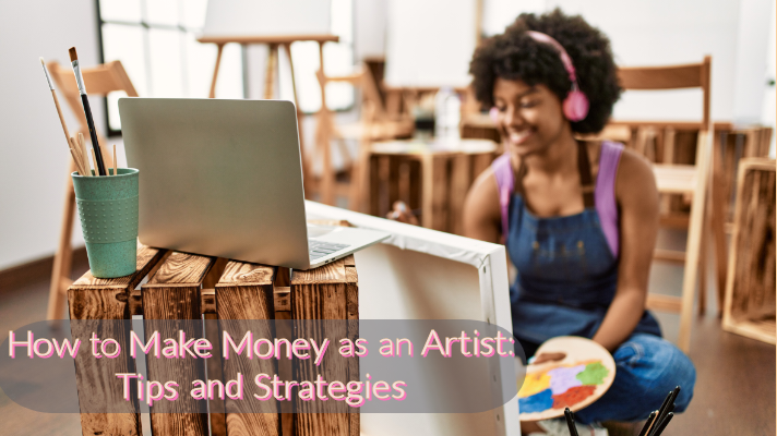 art sales, selling art, make money as an artist, art marketing, art business, art entrepreneurship, creative business, art pricing, art promotion, art networking, artist tips, art strategies, art career, art commissions